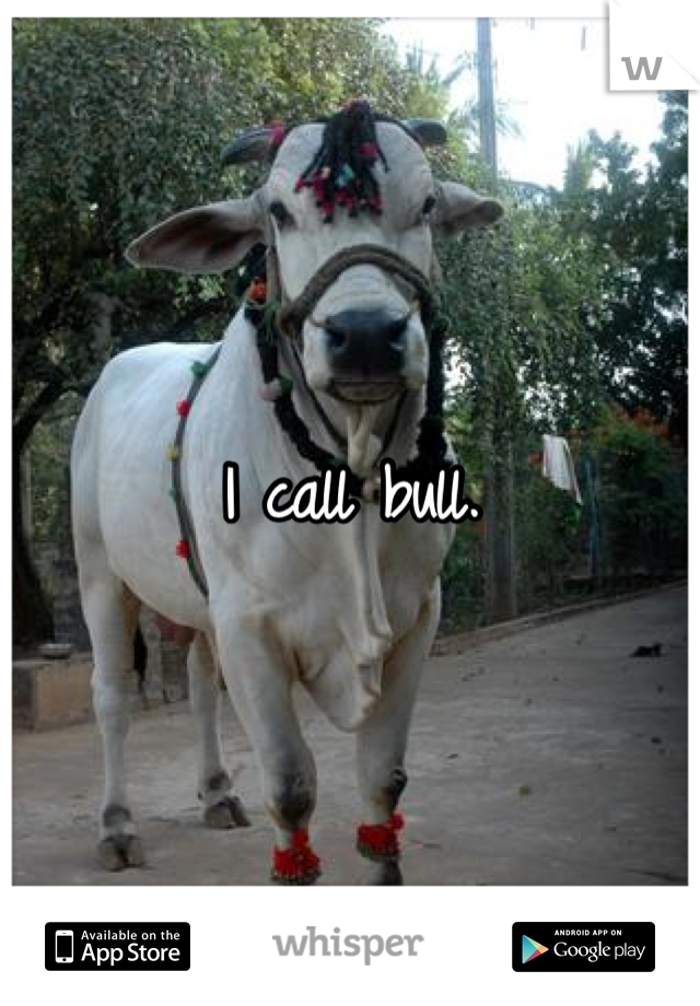 I call bull. 