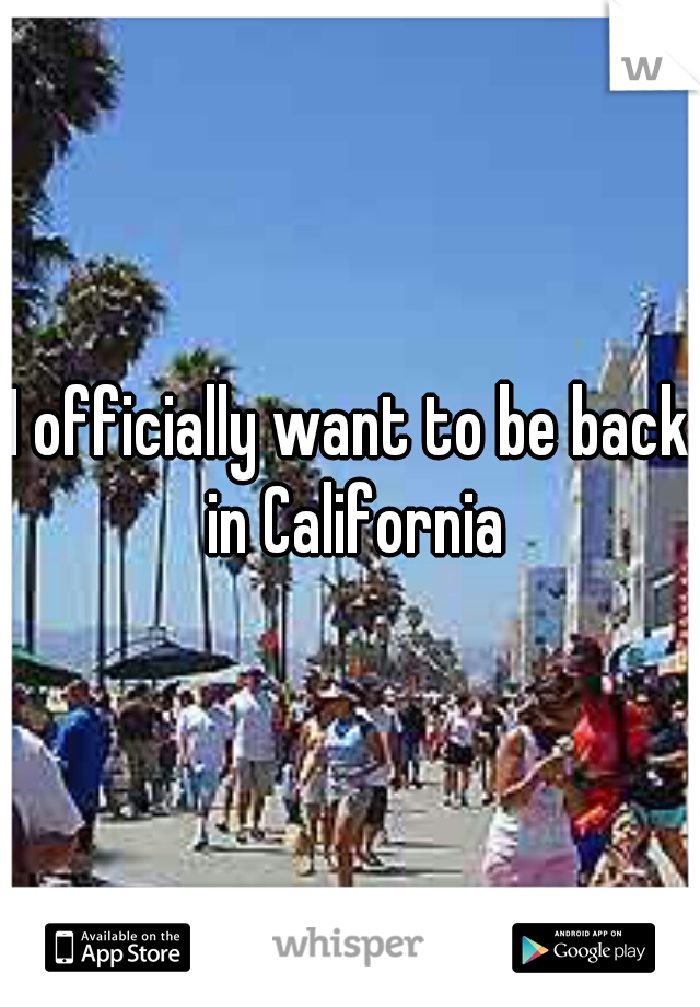 I officially want to be back in California