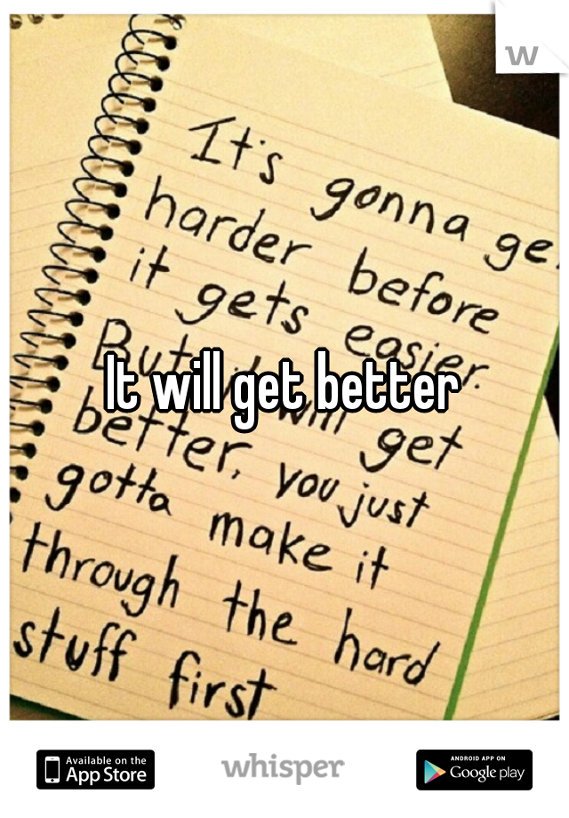 It will get better