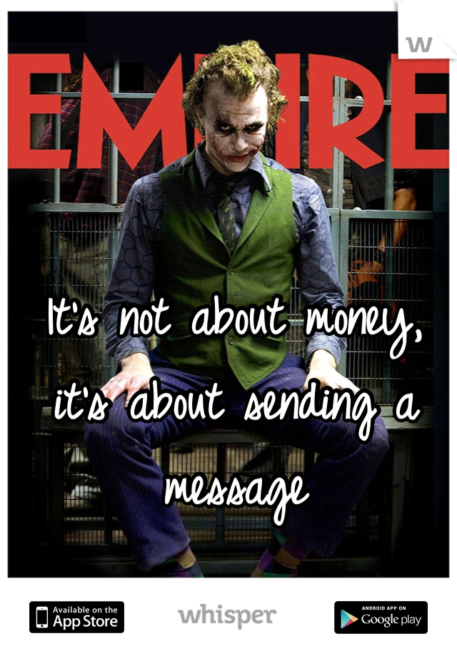 It's not about money, it's about sending a message
