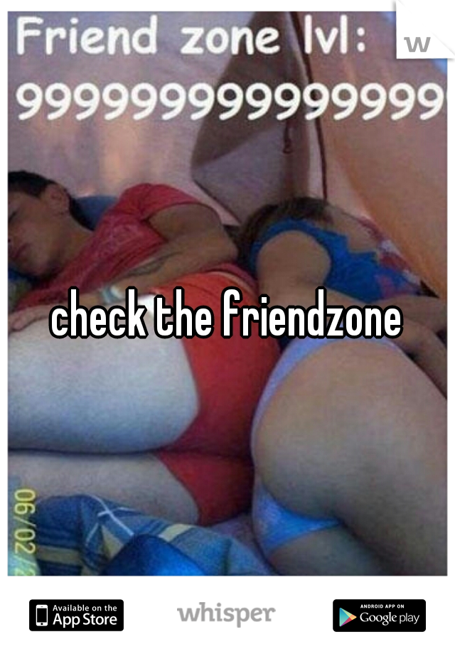 check the friendzone