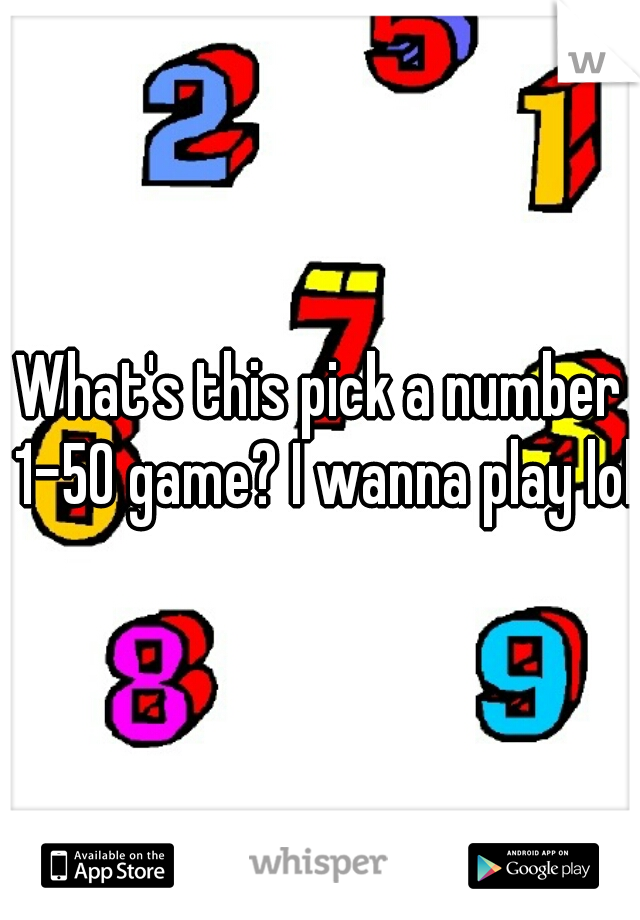 What's this pick a number 1-50 game? I wanna play lol