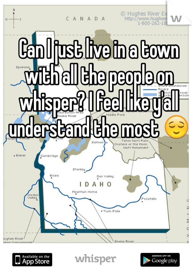 Can I just live in a town with all the people on whisper? I feel like y'all understand the most 😌