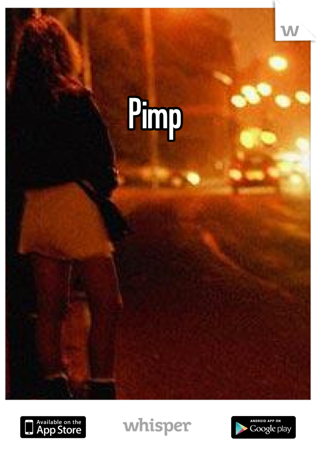 Pimp 
