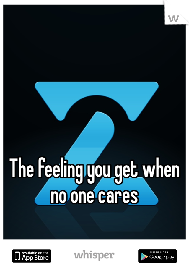 





The feeling you get when no one cares