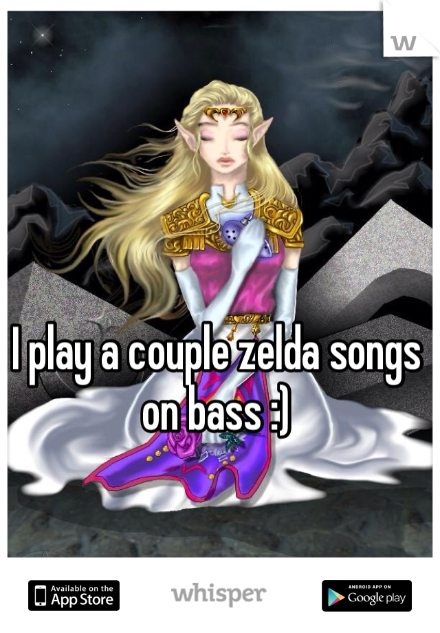 I play a couple zelda songs on bass :)