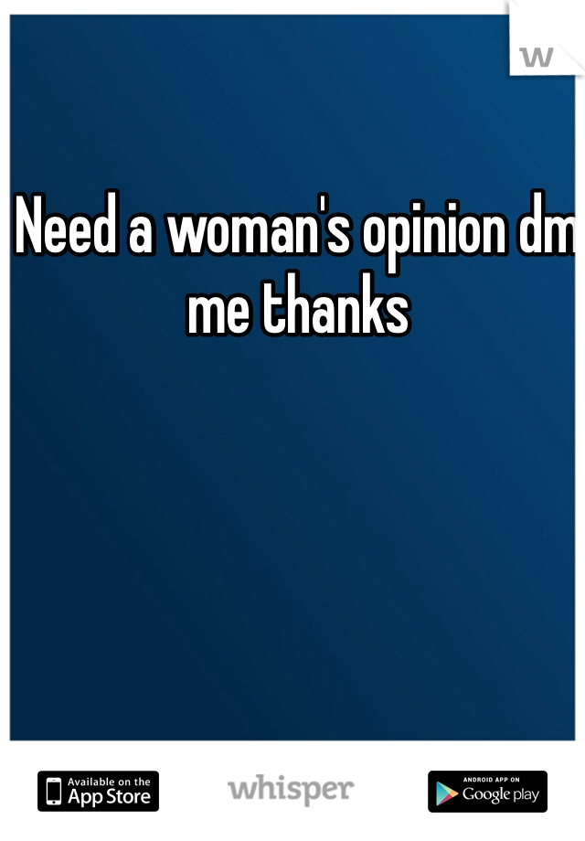 Need a woman's opinion dm me thanks