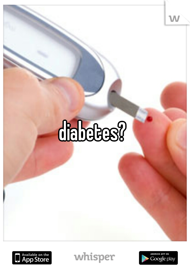 diabetes? 