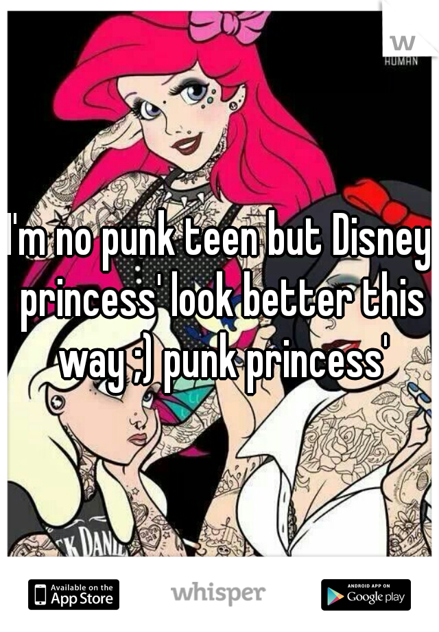 I'm no punk teen but Disney princess' look better this way ;) punk princess'