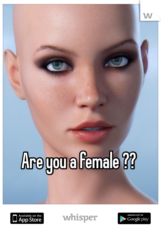 Are you a female ?? 