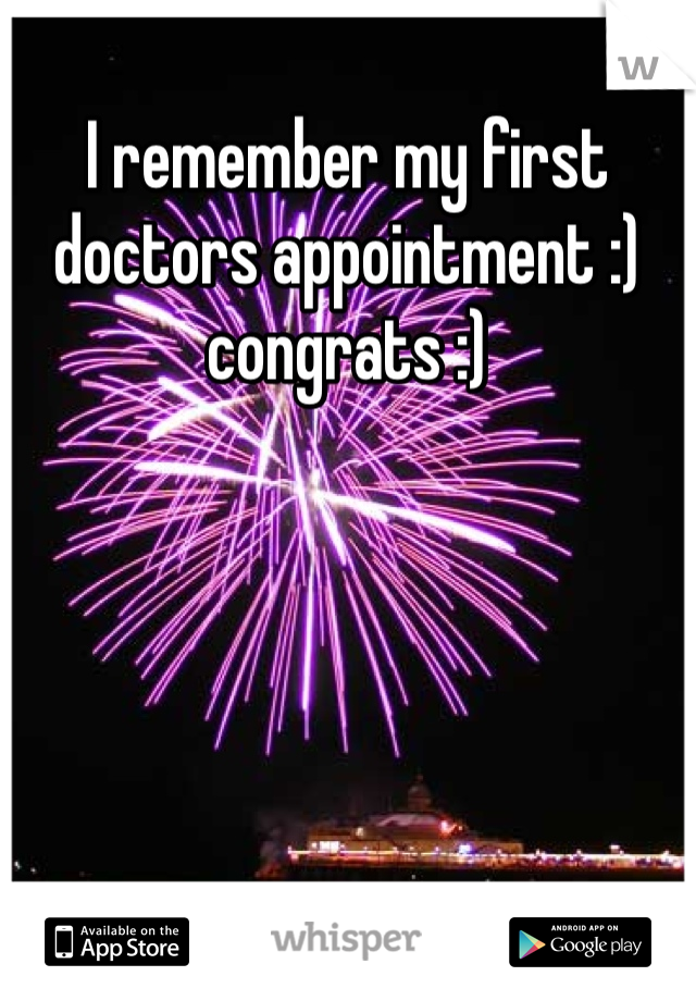 I remember my first doctors appointment :) congrats :)