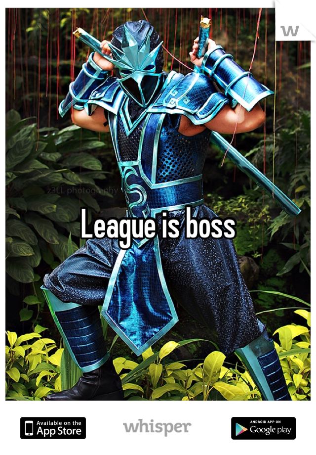 League is boss