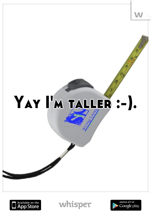 Yay I'm taller :-).