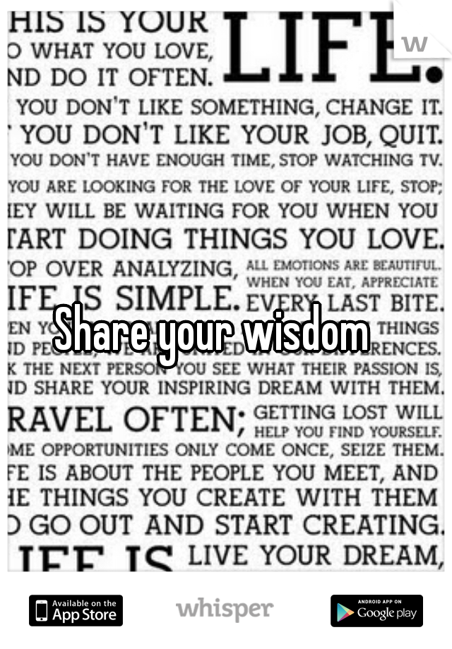 Share your wisdom