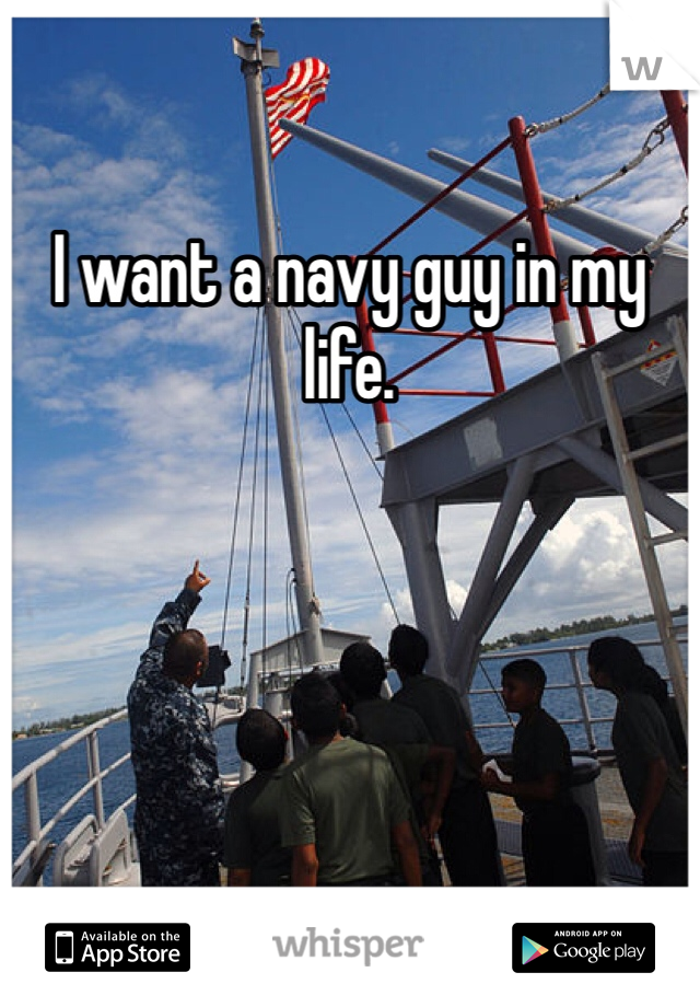 I want a navy guy in my life.