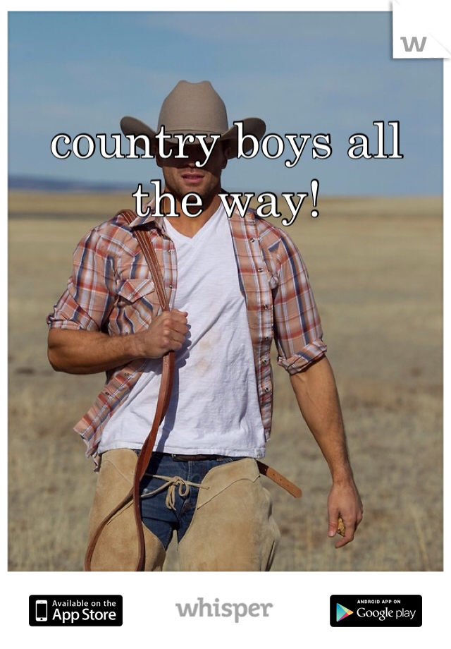 country boys all the way! 