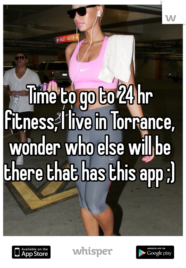 Time to go to 24 hr fitness, I live in Torrance, wonder who else will be there that has this app ;)