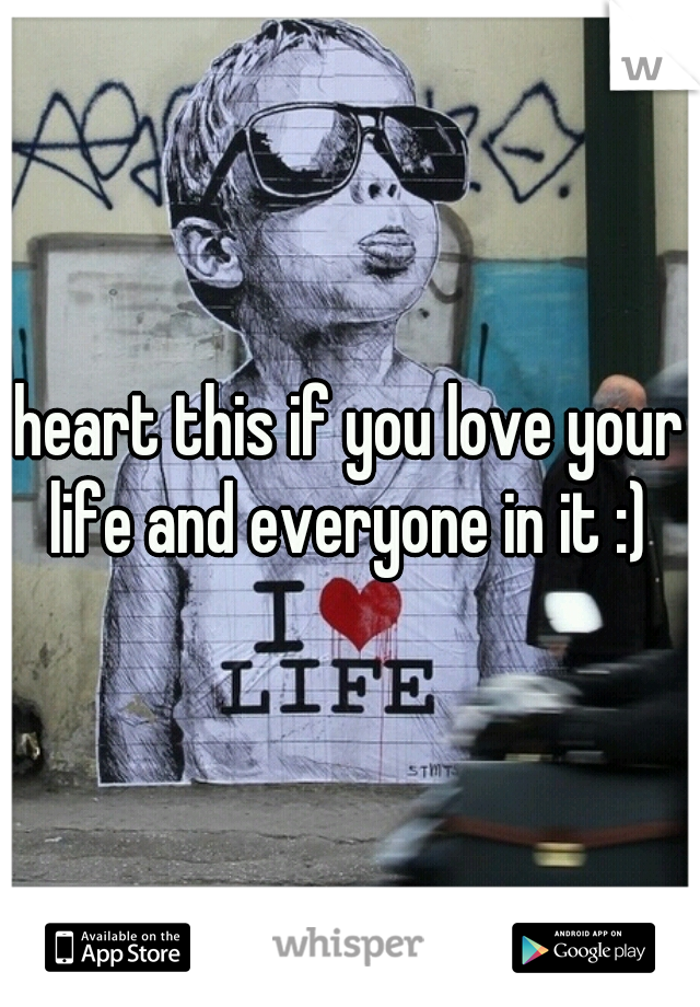 heart this if you love your life and everyone in it :) 