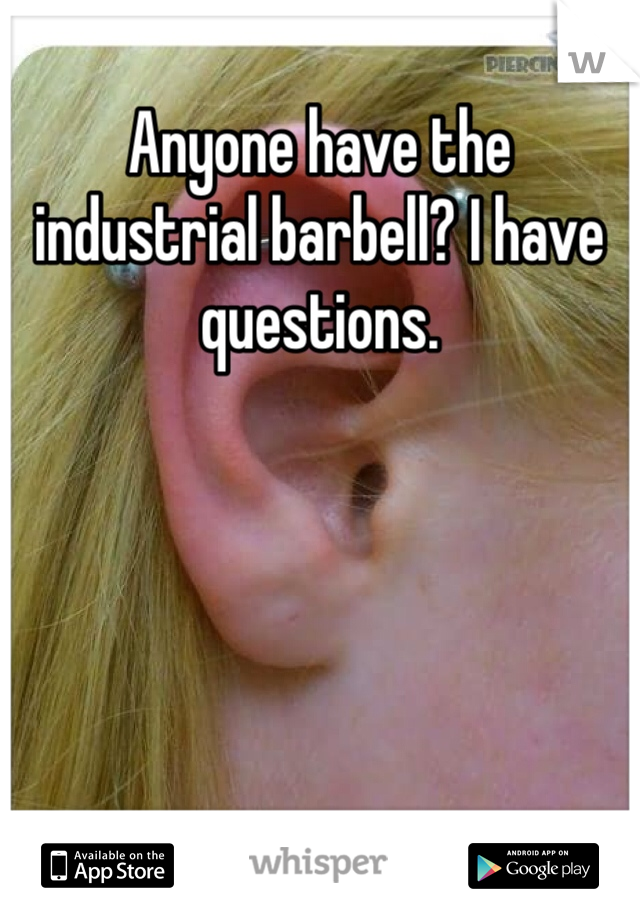 Anyone have the industrial barbell? I have questions.