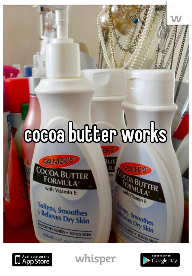cocoa butter works
