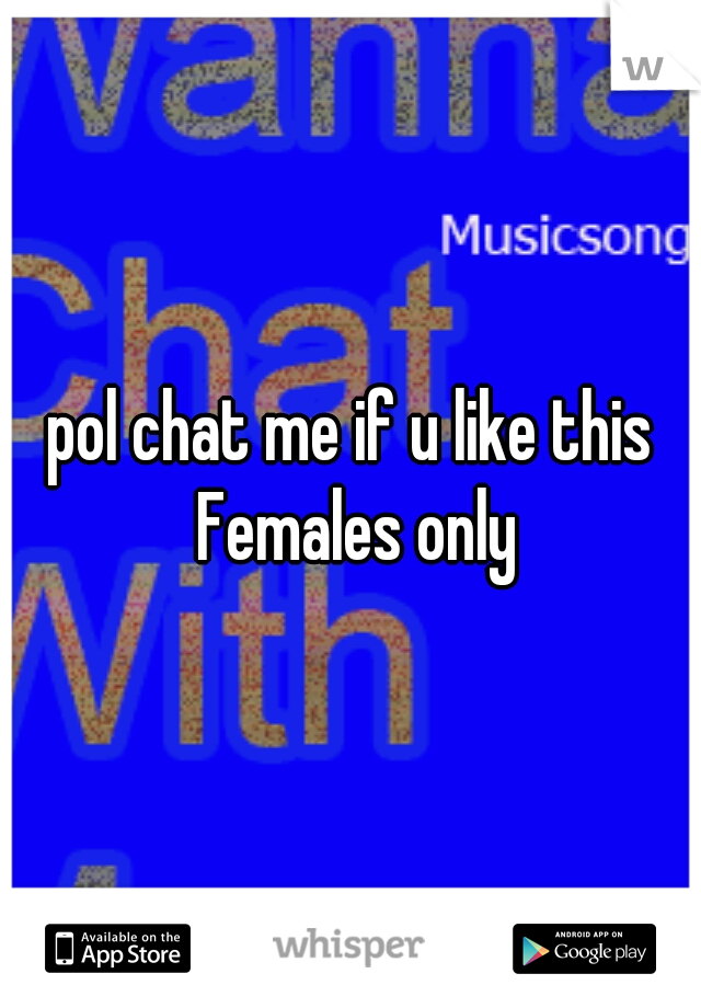 pol chat me if u like this Females only