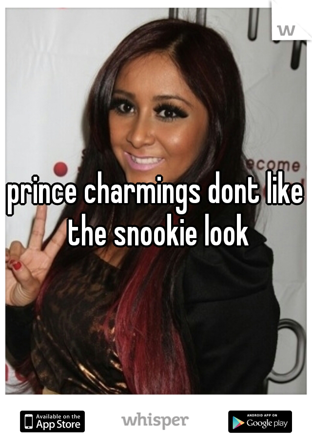 prince charmings dont like the snookie look