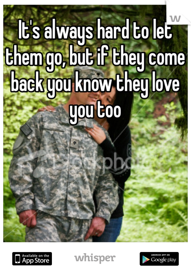 It's always hard to let them go, but if they come back you know they love you too