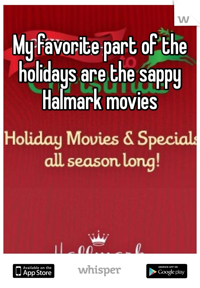 My favorite part of the holidays are the sappy Halmark movies