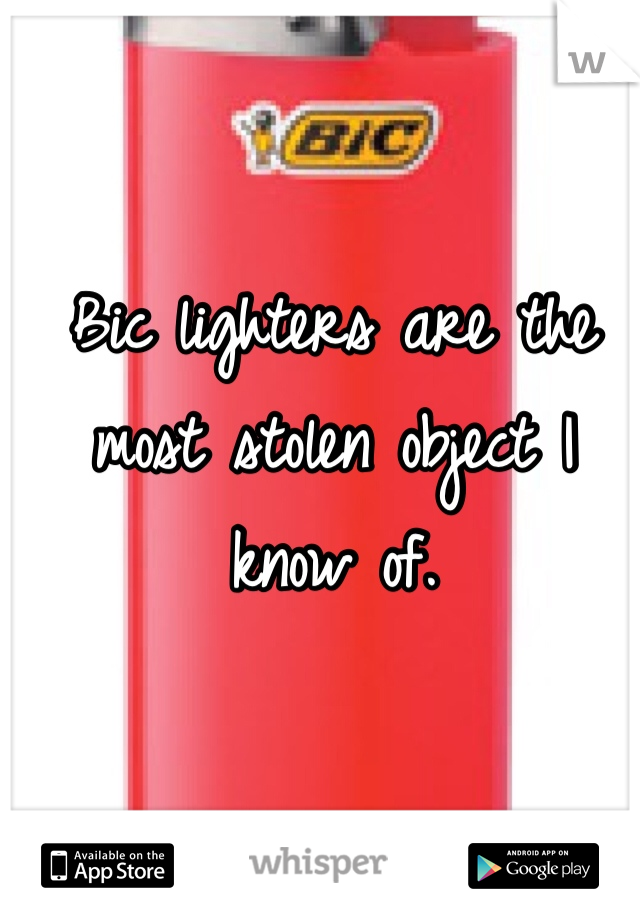 Bic lighters are the most stolen object I know of. 