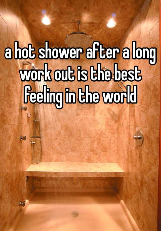 a-hot-shower-after-a-long-work-out-is-the-best-feeling-in-the-world