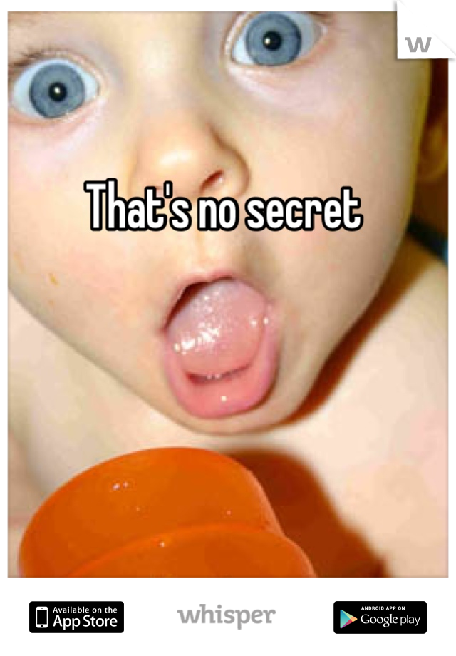 That's no secret 