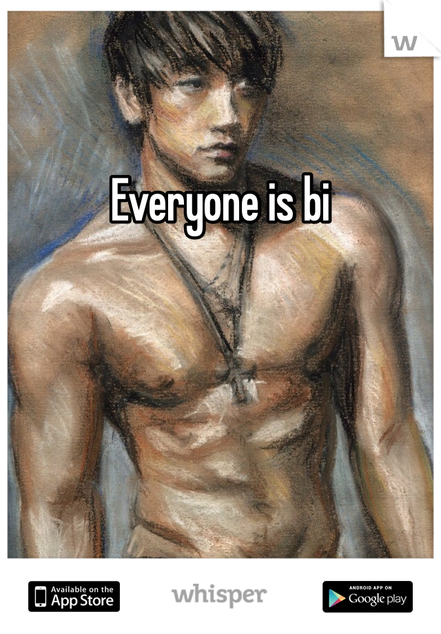 Everyone is bi