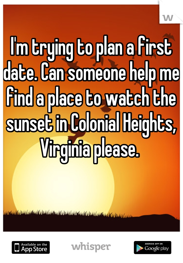 I'm trying to plan a first date. Can someone help me find a place to watch the sunset in Colonial Heights, Virginia please. 