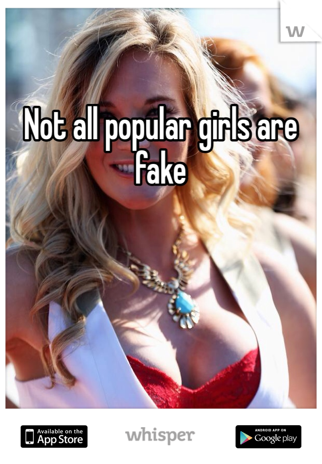 Not all popular girls are fake