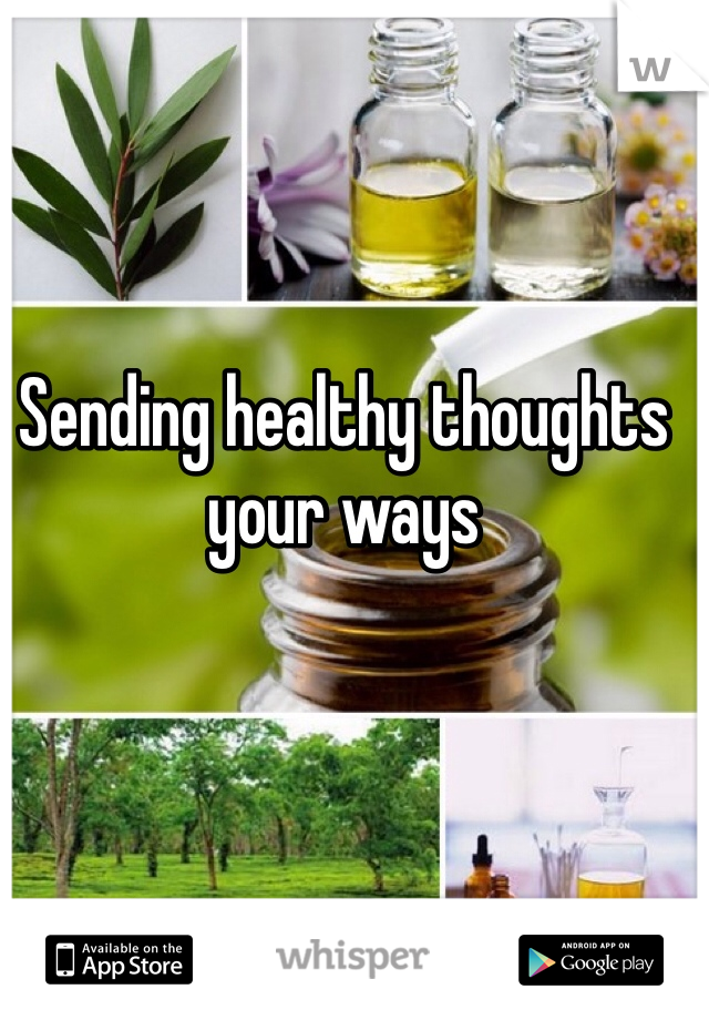 Sending healthy thoughts your ways