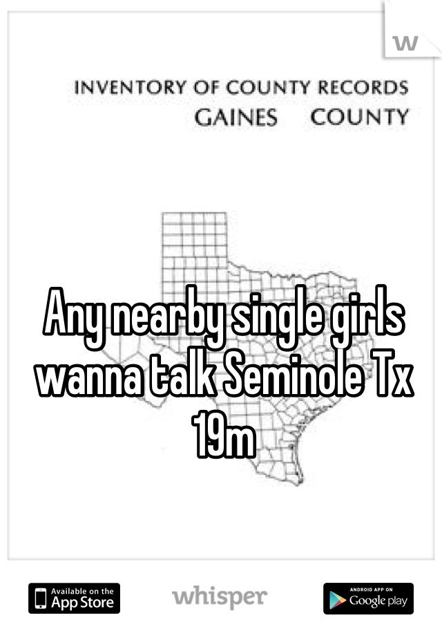 Any nearby single girls wanna talk Seminole Tx 19m