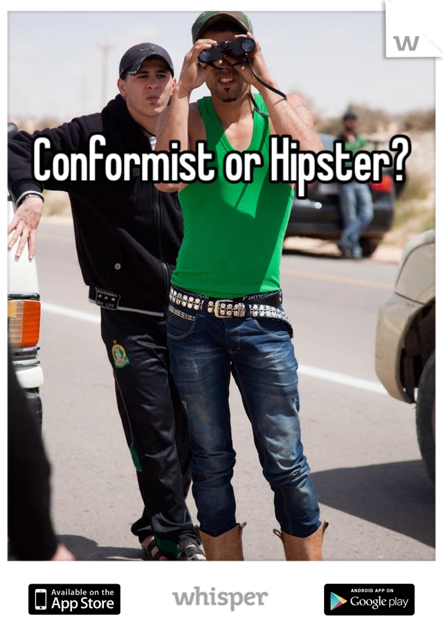 Conformist or Hipster?