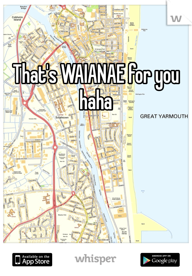 That's WAIANAE for you haha