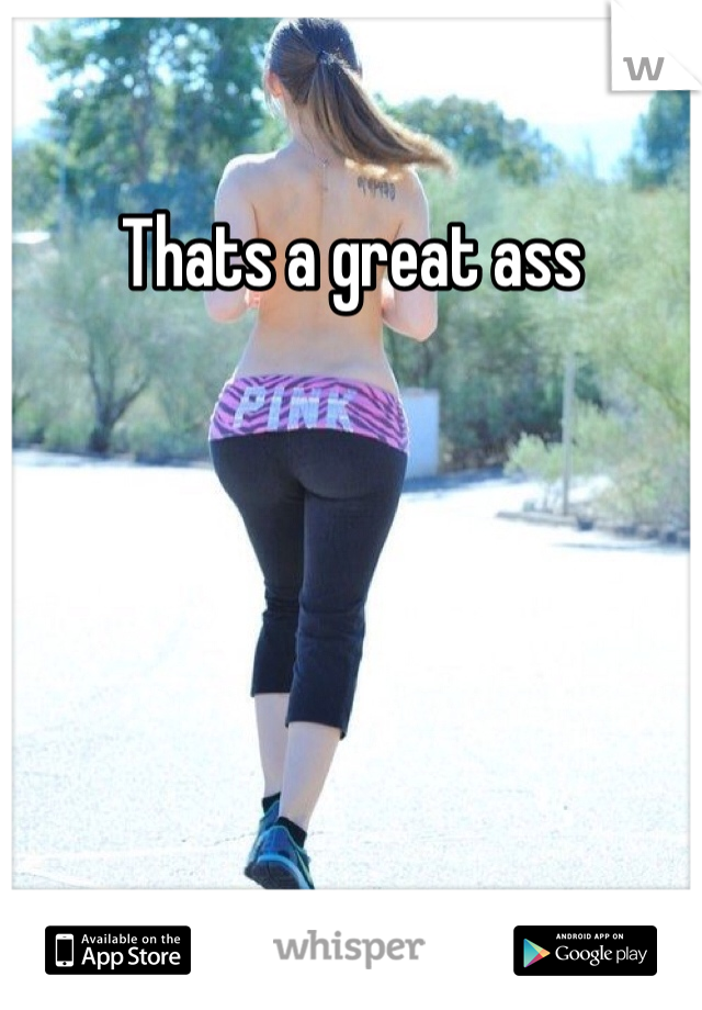 Thats a great ass