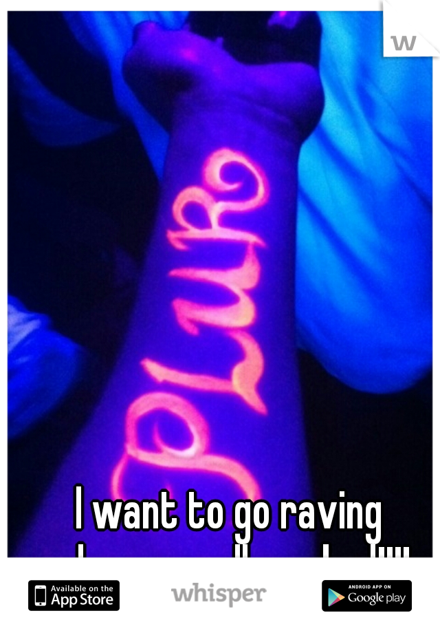 I want to go raving
and pop a molly so bad!!!!  