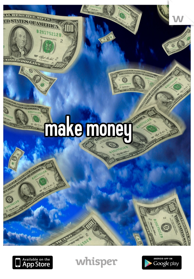 make money