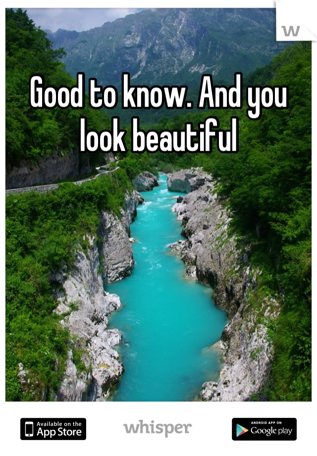 Good to know. And you look beautiful