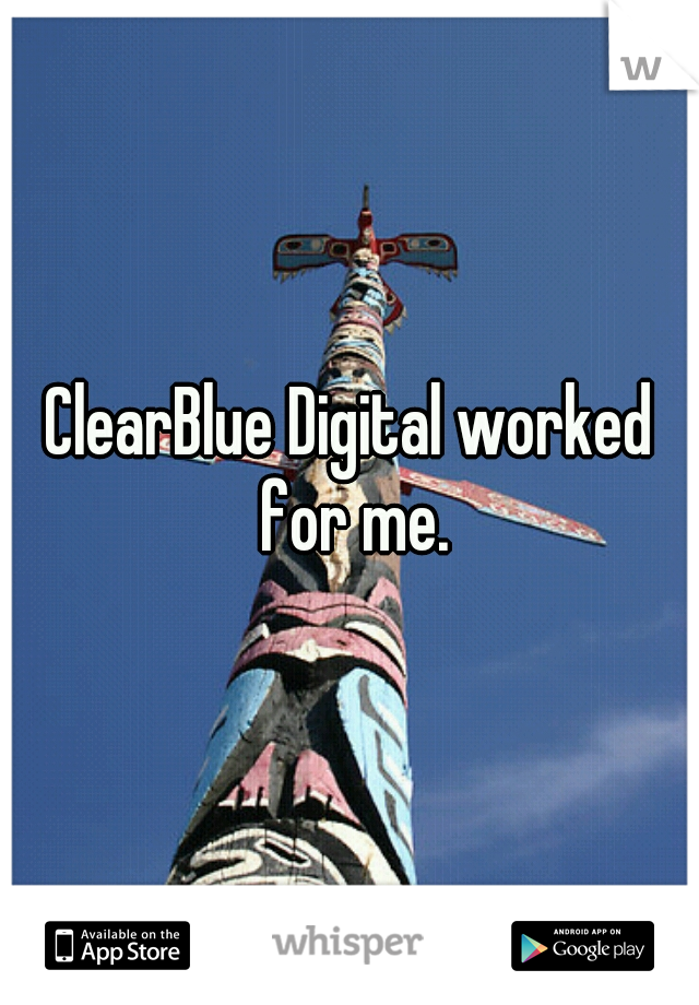 ClearBlue Digital worked for me.