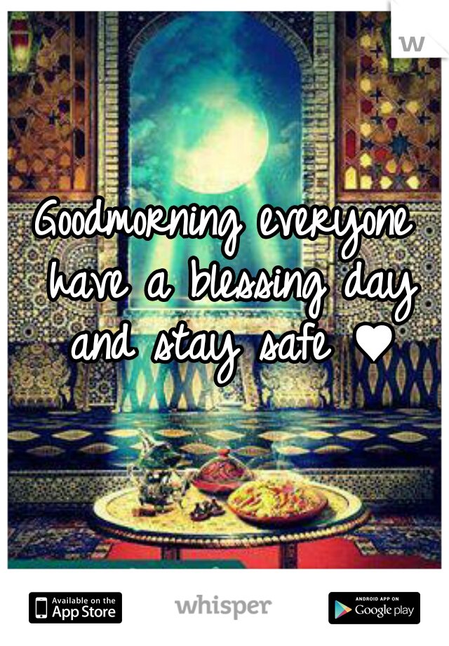 Goodmorning everyone have a blessing day and stay safe ♥