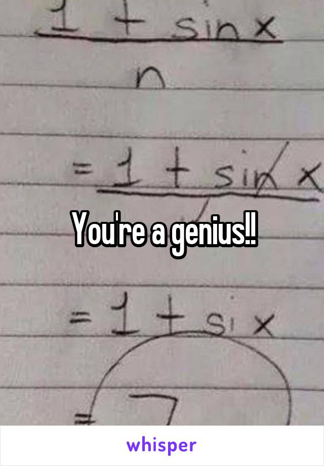 You're a genius!!