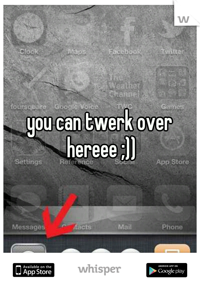 you can twerk over hereee ;))