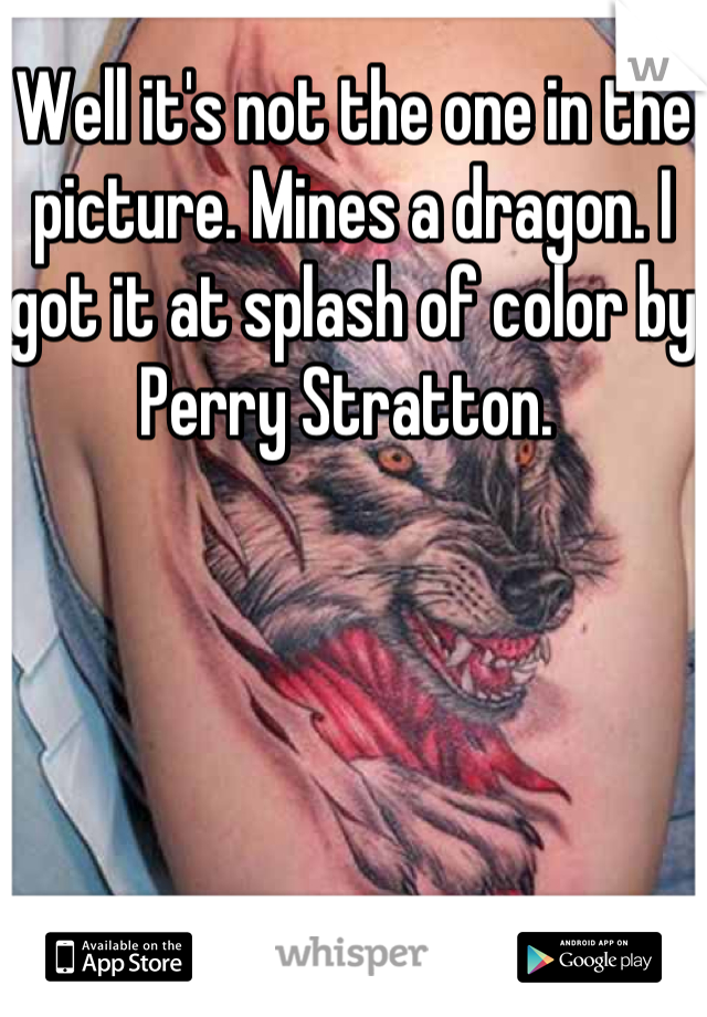 Well it's not the one in the picture. Mines a dragon. I got it at splash of color by Perry Stratton. 