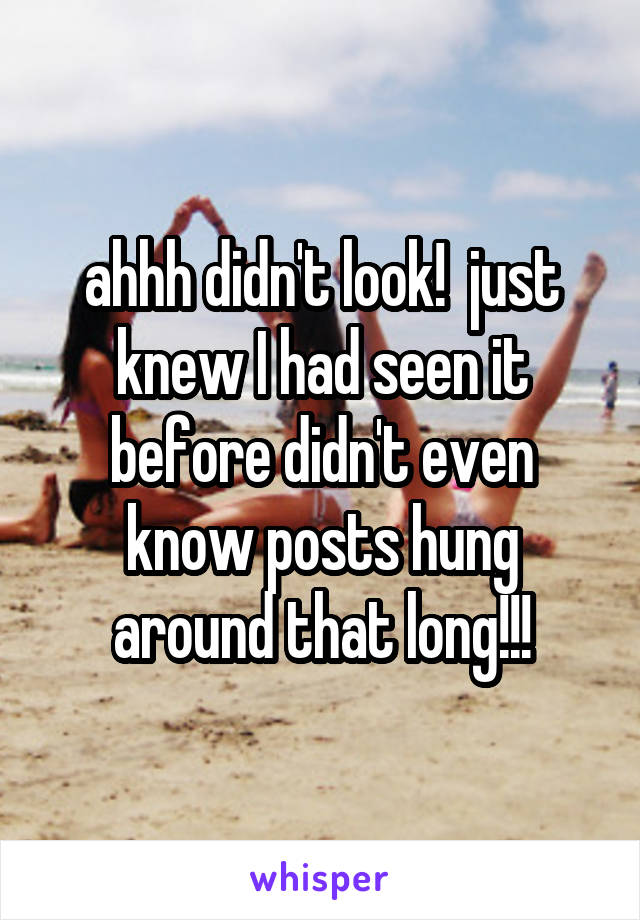 ahhh didn't look!  just knew I had seen it before didn't even know posts hung around that long!!!