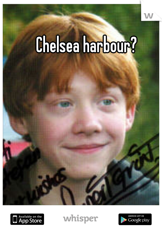 Chelsea harbour? 