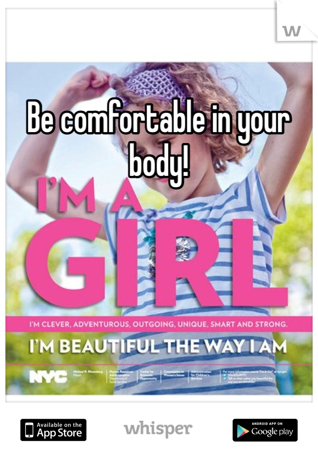 Be comfortable in your body! 